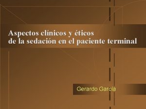 Aspectos clnicos y ticos de la sedacin en