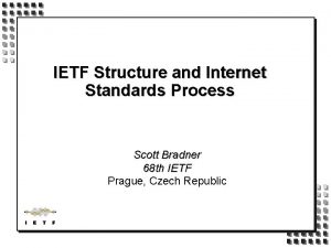 IETF Structure and Internet Standards Process Scott Bradner