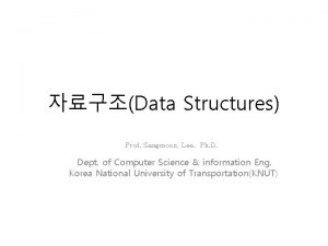 Data Structures Prof Sangmoon Lee Ph D Dept