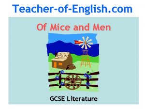 TeacherofEnglish com Of Mice and Men GCSE Literature