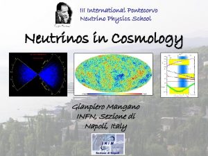 III International Pontecorvo Neutrino Physics School Neutrinos in