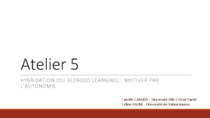Atelier 5 HYBRIDATION OU BLENDED LEARNING MOTIVER PAR