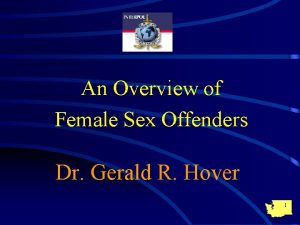 An Overview of Female Sex Offenders Dr Gerald