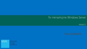 Te menaxhojme Windows Server Moduli 2 Objektiva Koncepte