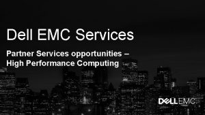 Dell EMC Services Partner Services opportunities High Performance