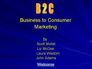 Business to Consumer Marketing By Scott Mollet Liz