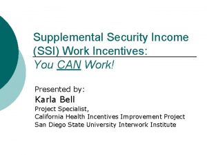 Supplemental Security Income SSI Work Incentives You CAN