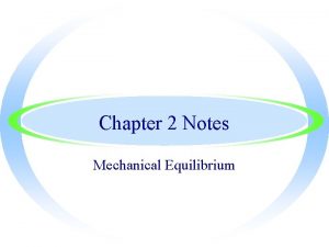 Chapter 2 Notes Mechanical Equilibrium Mechanical Equilibrium Things