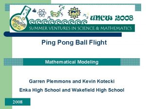 Ping Pong Ball Flight Mathematical Modeling Garren Plemmons