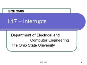 ECE 2560 L 17 Interrupts Department of Electrical