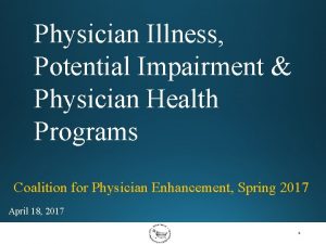 Physician Illness Potential Impairment Physician Health Programs Coalition