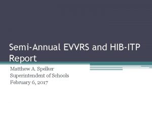 SemiAnnual EVVRS and HIBITP Report Matthew A Spelker