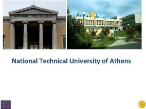 National Technical University of Athens The National Technical