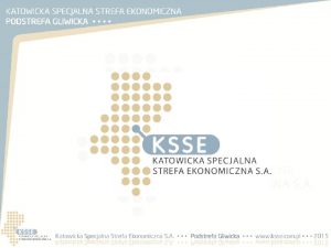 KSSE KATOWICKA SPECJALNA STREFA EKONOMICZNA S A PODSTREFA