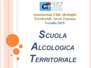 Associazione Club Alcologici Territoriali Arcat Toscana Versilia 2015