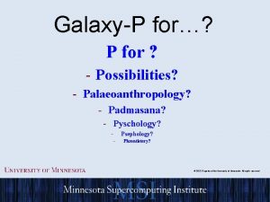 GalaxyP for P for Possibilities Palaeoanthropology Padmasana Pyschology
