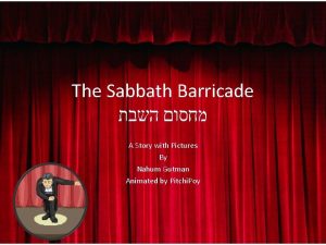 The Sabbath Barricade A Story with Pictures By