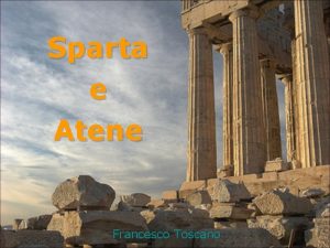 Sparta e Atene Francesco Toscano Sparta la storia