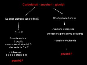 Carboidrati zuccheri glucidi Da quali elementi sono formati