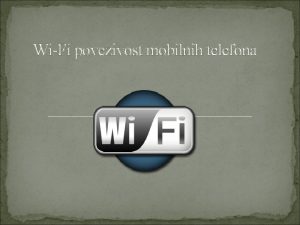 WiFi povezivost mobilnih telefona Wifi opcija na mobitelu