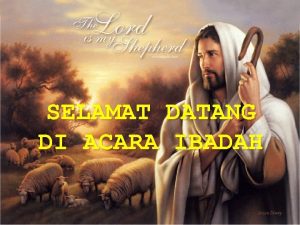 SELAMAT DATANG DI ACARA IBADAH Apakah anda mengenal