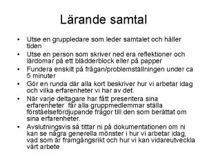 Lrande samtal Utse en gruppledare som leder samtalet