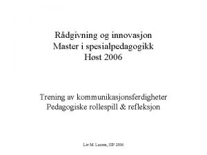 Rdgivning og innovasjon Master i spesialpedagogikk Hst 2006