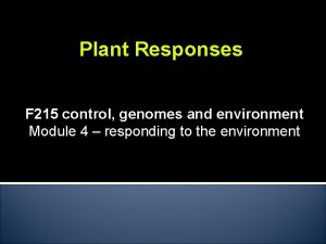 Plant Responses F 215 control genomes and environment