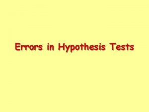 Errors in Hypothesis Tests When you perform a