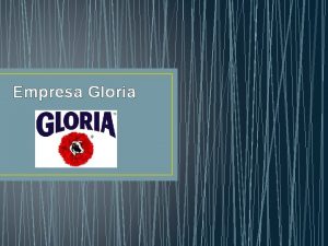 Historia de la empresa gloria