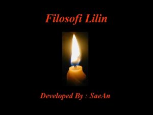 Filosofi Lilin Developed By Sae An Ada 4