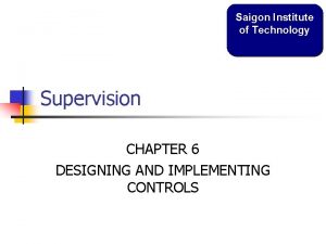 Saigon Institute of Technology Supervision CHAPTER 6 DESIGNING