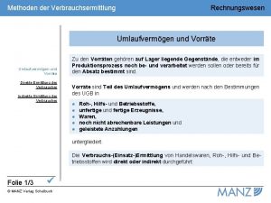 Methoden der Verbrauchsermittlung Rechnungswesen Umlaufvermgen und Vorrte Direkte