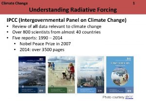 Climate Change Understanding Radiative Forcing 1 IPCC Intergovernmental