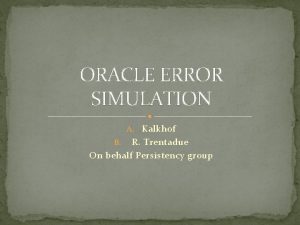 ORACLE ERROR SIMULATION A Kalkhof R Trentadue On