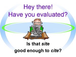 Hey there Have you evaluated Is that site