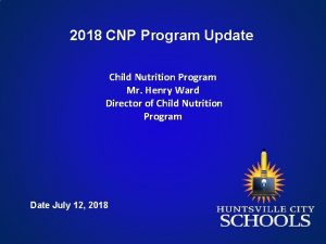2018 CNP Program Update Child Nutrition Program Mr