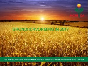 GRONDHERVORMING IN 2017 Annelize Crosby Home of the