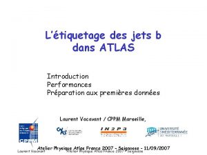 Ltiquetage des jets b dans ATLAS Introduction Performances