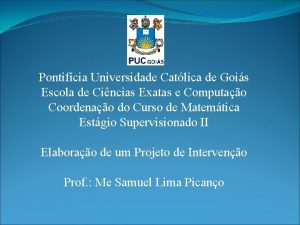 Pontifcia Universidade Catlica de Gois Escola de Cincias