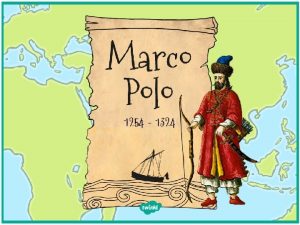 Who Was Marco Polo Marco Polo was born