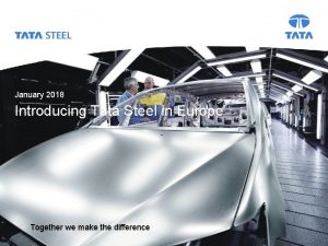 Tata Steel January 2018 Introducing Tata Steel in