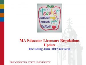 MA Educator Licensure Regulations Update Including June 2017