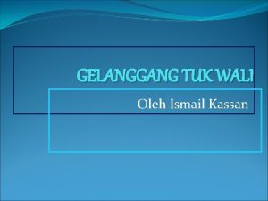 GELANGGANG TUK WALI Oleh Ismail Kassan SINOPSIS BABAK