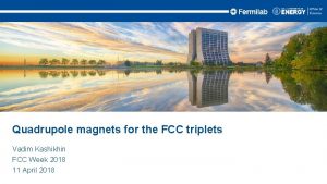 Quadrupole magnets for the FCC triplets Vadim Kashikhin