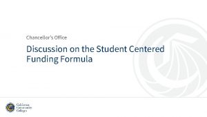 Chancellors Office Discussion on the Student Centered Funding