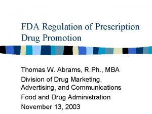 FDA Regulation of Prescription Drug Promotion Thomas W