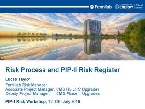 Risk Process and PIPII Risk Register Lucas Taylor