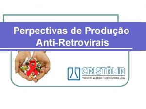 Perpectivas de Produo AntiRetrovirais Cristlia v Empresa Nacional