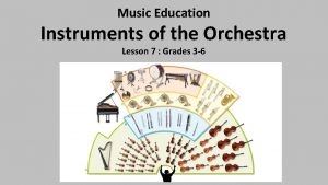 Music Education Instruments of the Orchestra Lesson 7